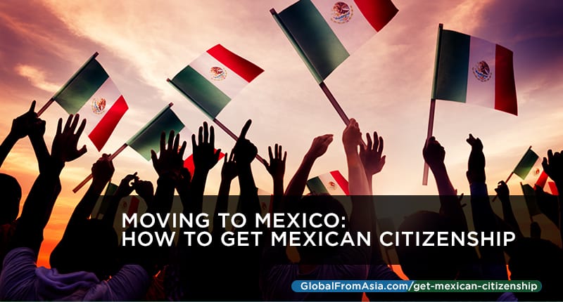 Moving To Mexico: How To Get Mexican Citizenship